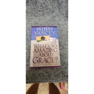 What's So Amazing About Grace? by Phillip‎ Yanley